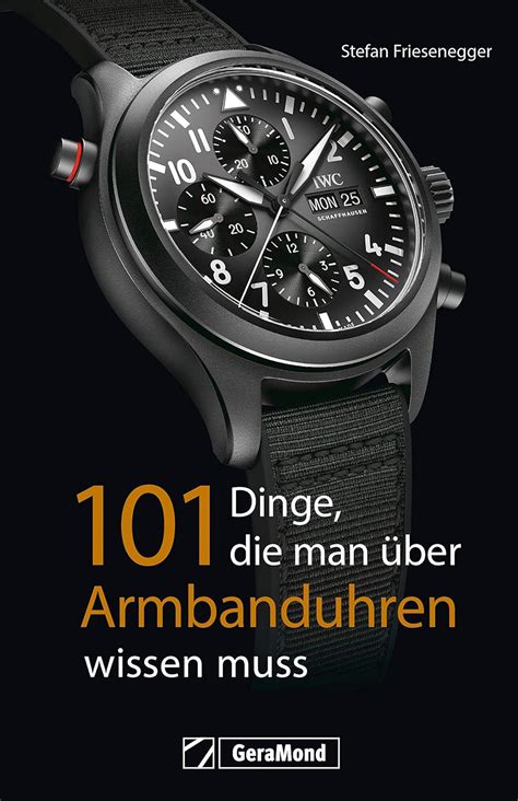 101 Dinge man über Armbanduhren wissen muss eBook Friesenegger