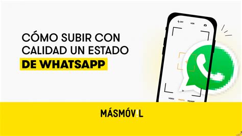 C Mo Subir Un Estado De Whatsapp Sin Perder Calidad Masmovil