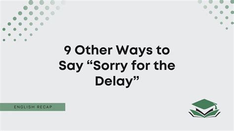 9 Other Ways to Say “Sorry for the Delay” - English Recap