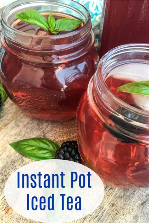 Blackberry Instant Pot Iced Tea Recipe Mama Likes To Cook