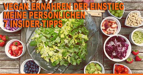 Vegan Ernähren Der Einstieg Meine Persönlichen 7 Insider Tipps