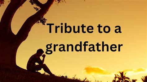 80 Best Emotional Tribute To A Grandfather Who Passed Away Ke