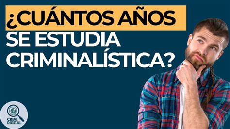 Cuántos años son de la carrera de Criminalística Criminalística