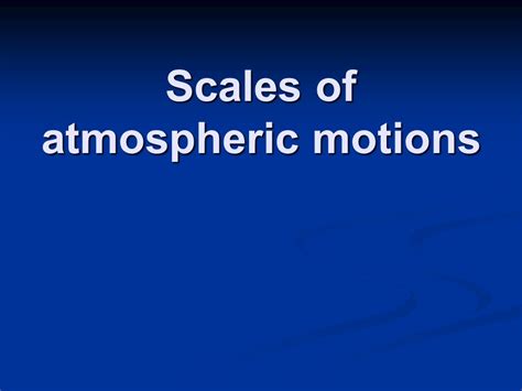 Chapter 7 Atmospheric Circulations Scales Of Atmospheric Motions