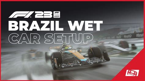 F1 23 Brazil Wet Setup Wet Weather Car Setup YouTube