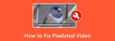 How To Fix Pixelated Videos By Utilizing Effective Methods