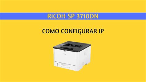 Como Configurar IP Na Impressora Ricoh SP 3710DN YouTube