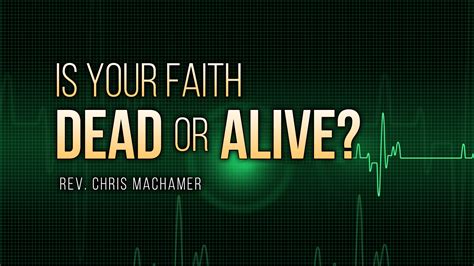 Is Your Faith Dead Or Alive