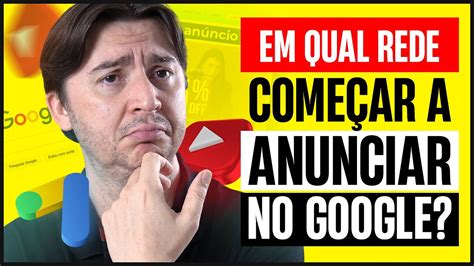 Como Definir A Melhor Rede Do Google Para Anunciar O Seu Produto