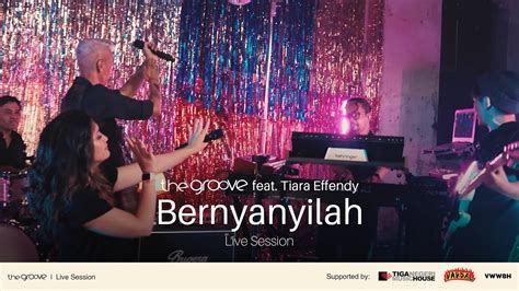 The Groove Feat Tiara Effendy Bernyanyilah Live Session Youtube Music