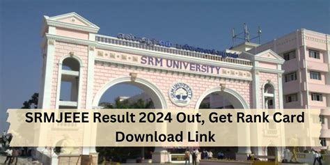 Srmjeee Result Phase Out Get Srm University B Tech Rank Card