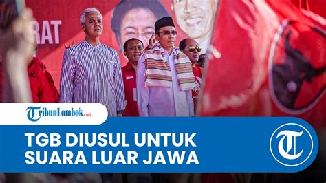 Tgb Diusulkan Jadi Cawapres Ganjar Untuk Bidik Suara Luar Jawa Youtube