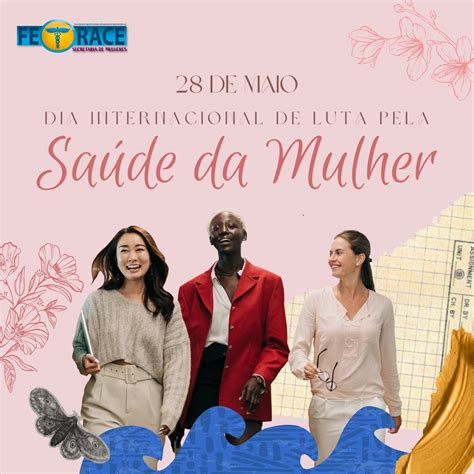 28 de maio Dia Internacional de Luta pela Saúde da Mulher Fetrace