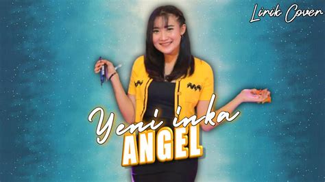 Angel Yeni Inka Lirik Lagu Dangdut YouTube