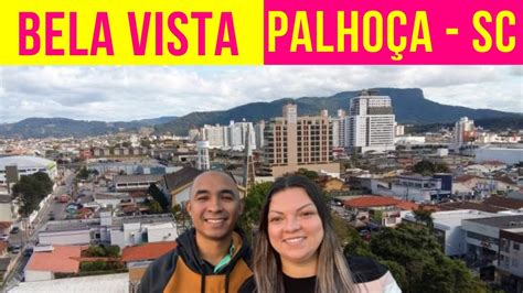 Conhecendo O Bairro Bela Vista Palho A Sc Youtube