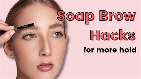 Soap Brows Hacks For More Hold How Your Eyebrows Last All Day And Lo Browly