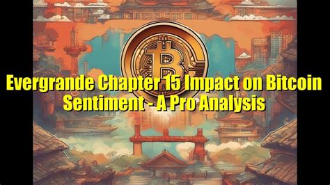 Evergrande Chapter 15 Impact On Bitcoin Sentiment A Pro Analysis