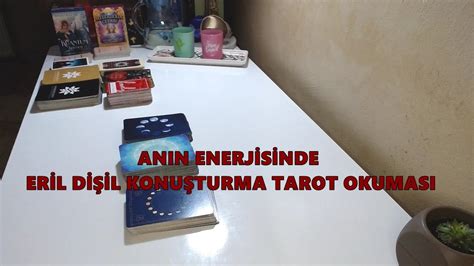 Anin Enerj S Nde Er L D L Konu Turma Tarot Okumasi Youtube