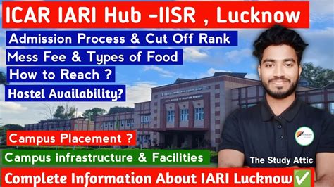 ICAR IARI Lucknow Cut Off Review Hostel Campus Fee Library