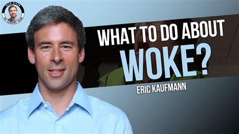 What To Do About Woke Eric Kaufmann The Current Thing With Nick Dixon Youtube