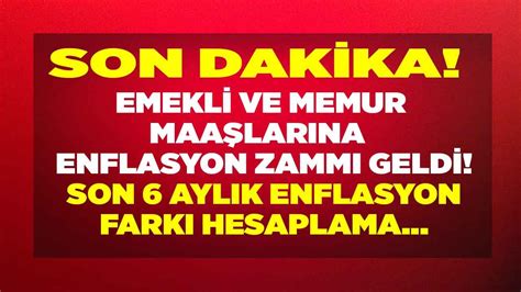 SON DAKİKA 2022 Emekli ve Memur Zammı Enflasyon Farkı Açıklandı Son 6