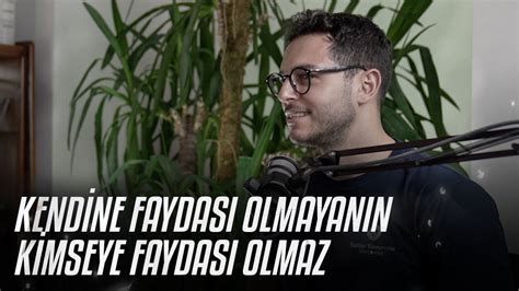 Kendine Faydas Olmayan N Kimseye Faydas Olmaz Yle De Il Youtube