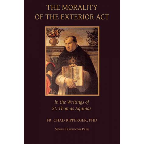 The Morality Of The Exterior Act In The Writings Of St Thomas Aquinas