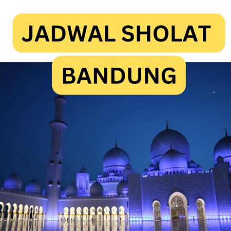 Jadwal Sholat Bandung Hari Ini 11 Maret 2023