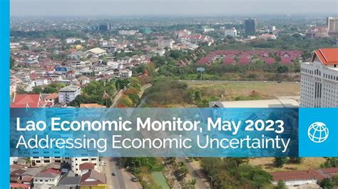 Lao Economic Monitor May 2023 Addressing Economic Uncertainty YouTube