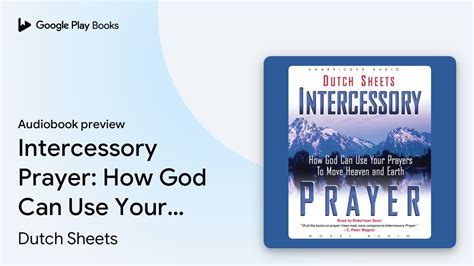 Intercessory Prayer How God Can Use Your By Dutch Sheets · Audiobook Preview Youtube