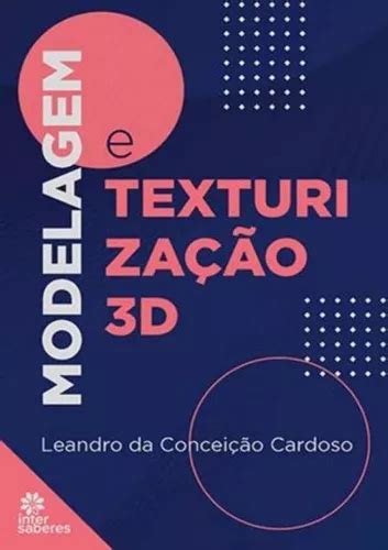 Modelagem E Texturização 3d Modelagem E Texturizacao 3d De Cardoso