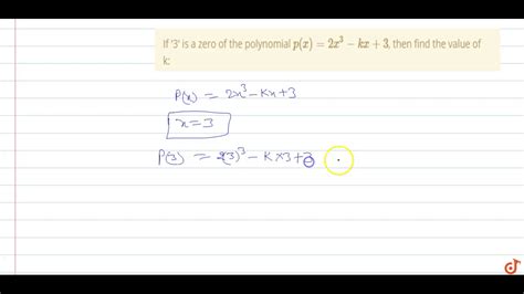 If 3 Is A Zero Of The Polynomial `p X 2x 3 Kx 3` Then Find The Value Of K Youtube