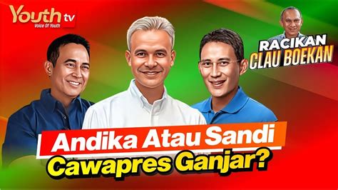 Bung Clau ANDIKA ATAU SANDI CAWAPRES GANJAR Racikan Clau Boekan