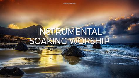 4 HOURS PRAYER TIME INSTRUMENTAL SOAKING WORSHIP SOAKING