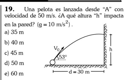 19 Una pelota es lanzada desde A con velocidad de 50m s A qué