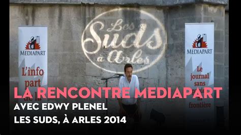 La Rencontre Mediapart Avec Edwy Plenel Les Suds Arles Youtube