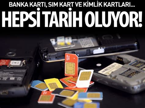 Banka Kart Sim Kart Ve Kimlik Kartlar Tarih Oluyor A Haber Son