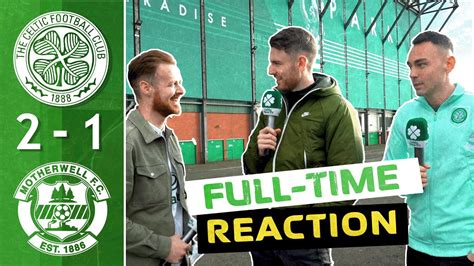 Celtic 2 1 Motherwell Full Time Reaction YouTube