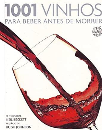 1001 Vinhos Para Beber Antes De Morrer Neil Beckett 9788599296271