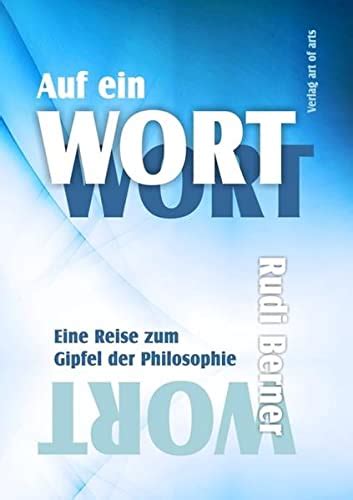 Auf Ein Wort Eine Reise Zum Gipfel Der Philosophie Rudi Berner