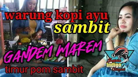 Warung Kopi Ayu Bahenol Sambit Gandem Marem YouTube