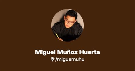 Miguel Mu Oz Huerta Instagram Facebook Tiktok Linktree