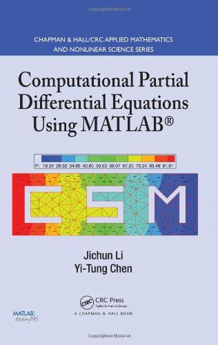 Computational Partial Differential Equations Using Matlab Textbooks In Mathematics Li Jichun