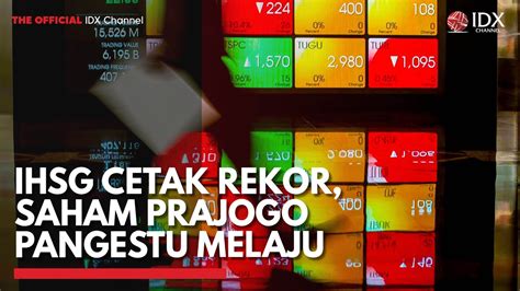 Ihsg Cetak Rekor Saham Prajogo Pangestu Melaju Idx Channel Youtube