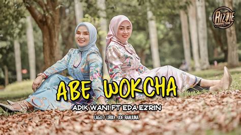 Abe Wokcha Adik Waniey Ft Eda Ezrin Official Music Video YouTube