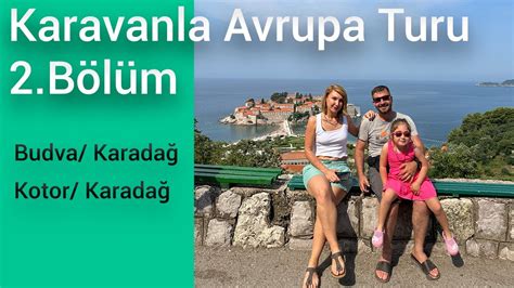 Karavan İle Avrupa Turu 2 Bölüm Karadağ Montenegro Budva Kotor