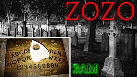 GONE WRONG OUIJA BOARD AT THE CEMETERY CONTACTING ZOZO 3AM