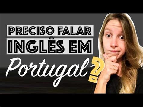 PORTUGAL EU PRECISO FALAR INGLÊS PARA MORAR LÁ YouTube