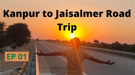 Jaisalmer Road Trip Kanpur To Jaisalmer By Road Via Agra Bala Ji