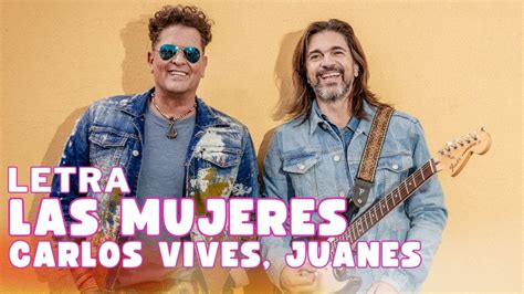 Carlos Vives And Juanes Las Mujeres Letra Oficial Youtube